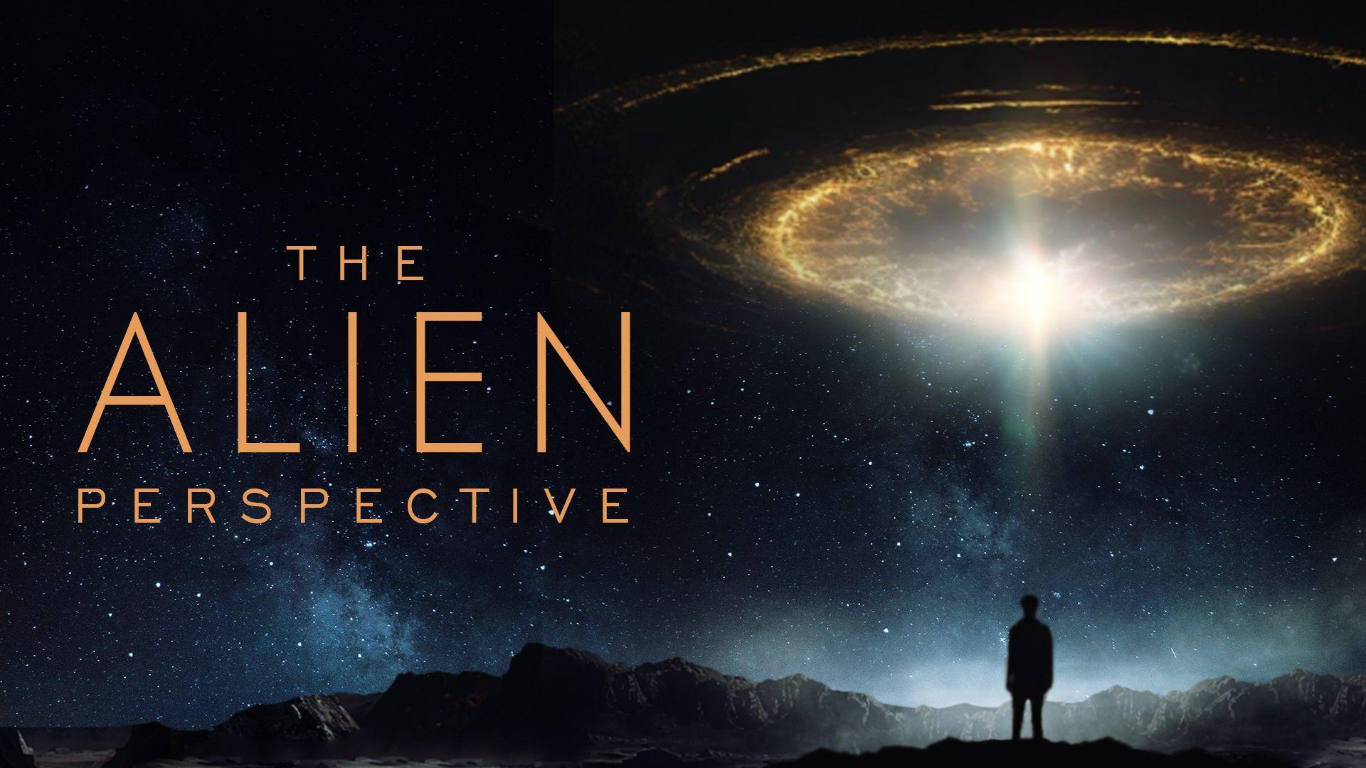 The Alien Perspective